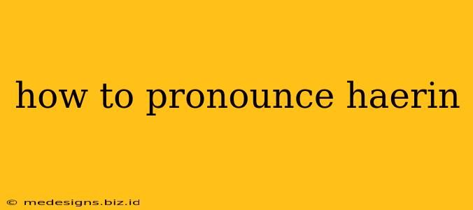 how to pronounce haerin