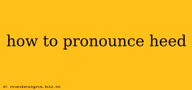 how to pronounce heed