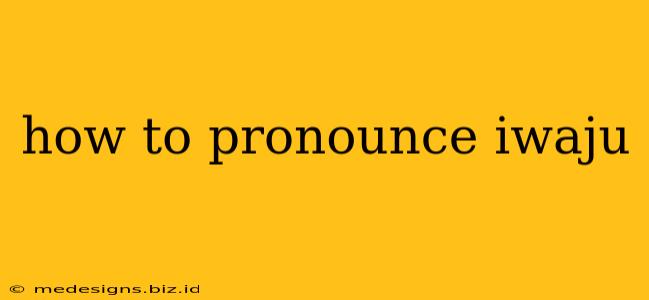 how to pronounce iwaju