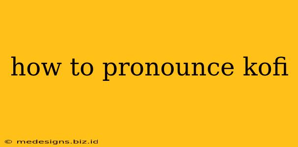 how to pronounce kofi