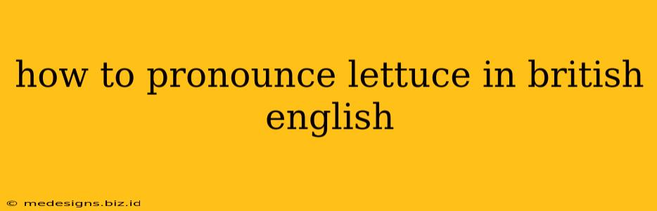 how to pronounce lettuce in british english