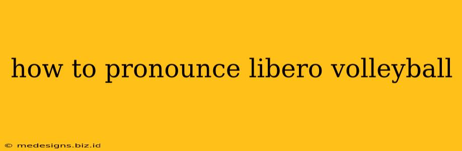 how to pronounce libero volleyball