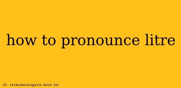 how to pronounce litre