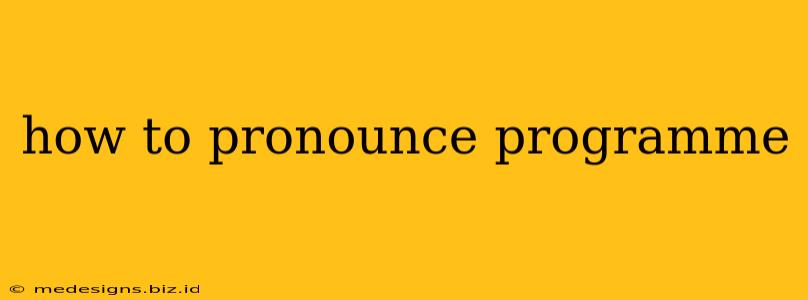 how to pronounce programme