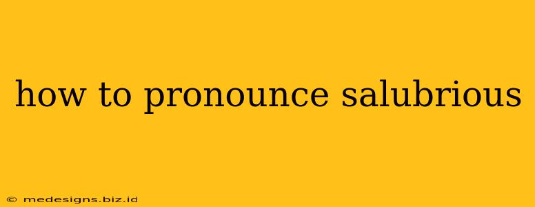 how to pronounce salubrious