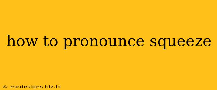 how to pronounce squeeze