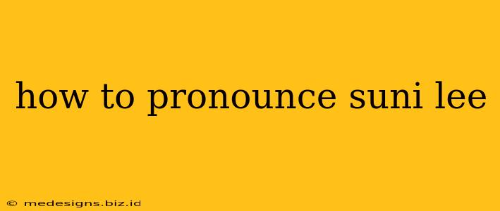how to pronounce suni lee