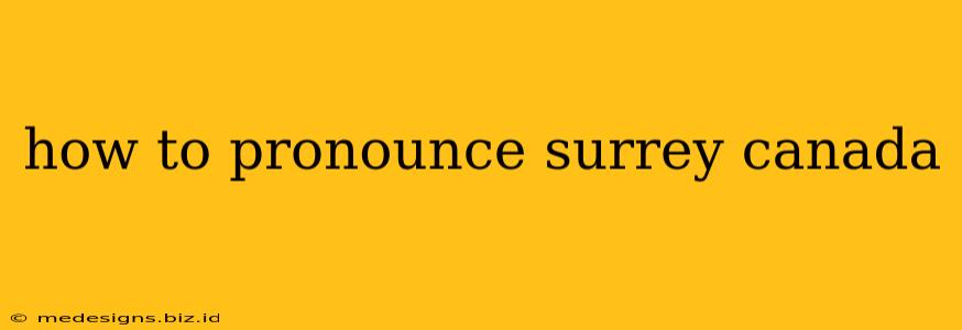 how to pronounce surrey canada