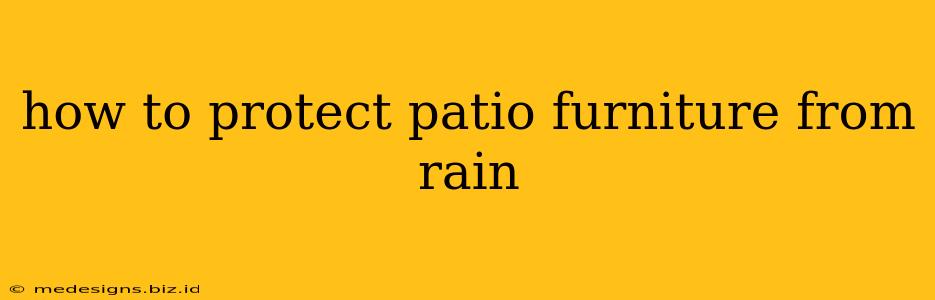 how to protect patio furniture from rain