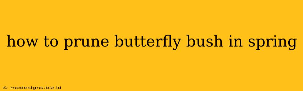 how to prune butterfly bush in spring