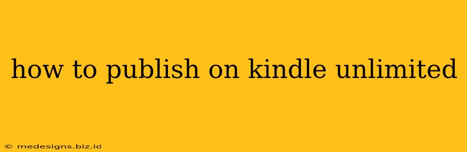 how to publish on kindle unlimited