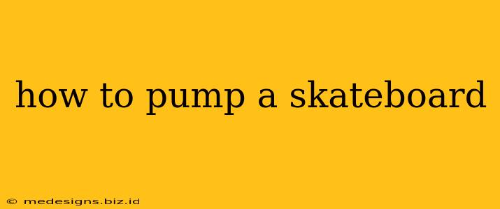 how to pump a skateboard