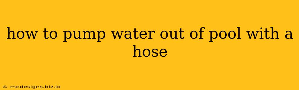 how to pump water out of pool with a hose