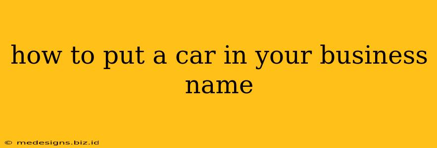how to put a car in your business name