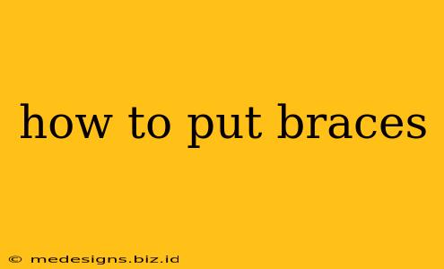 how to put braces