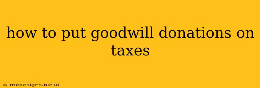 how to put goodwill donations on taxes