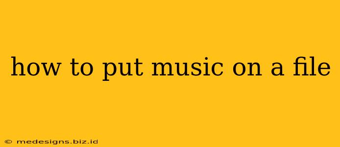 how to put music on a file