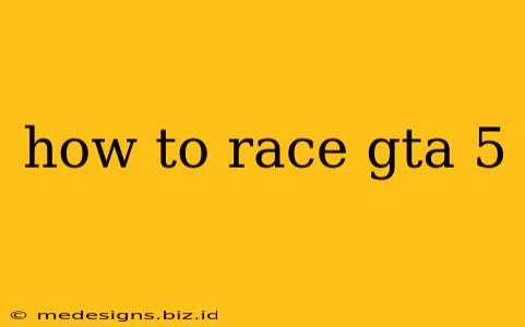 how to race gta 5