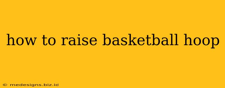 how to raise basketball hoop