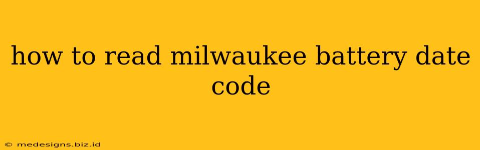 how to read milwaukee battery date code
