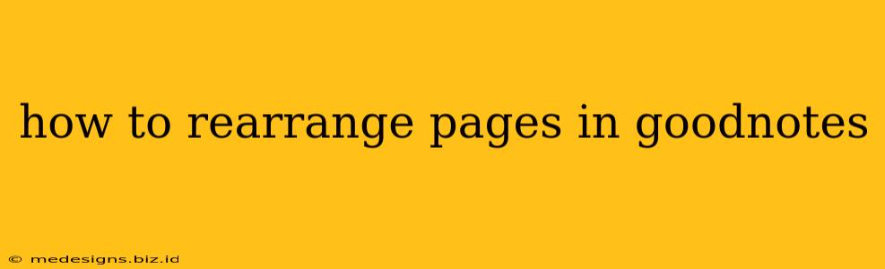 how to rearrange pages in goodnotes