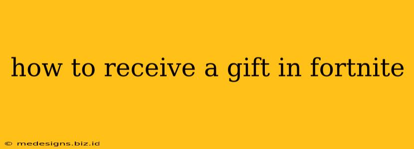 how to receive a gift in fortnite