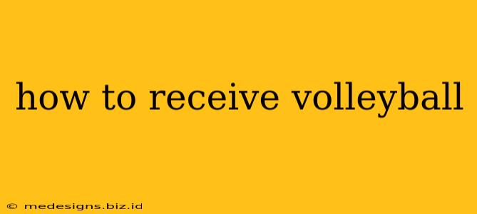 how to receive volleyball