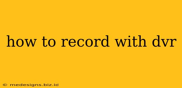 how to record with dvr