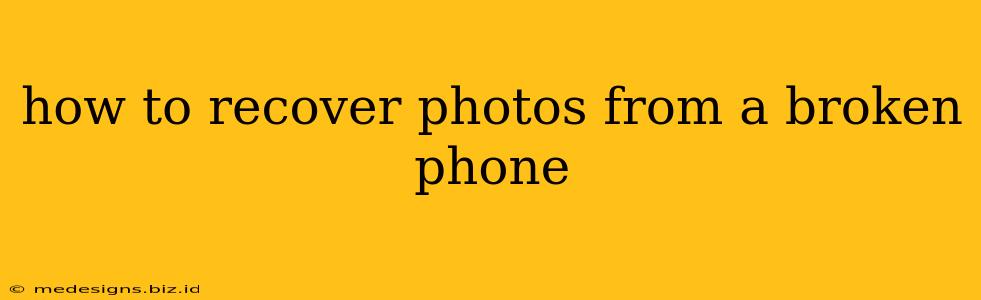 how to recover photos from a broken phone