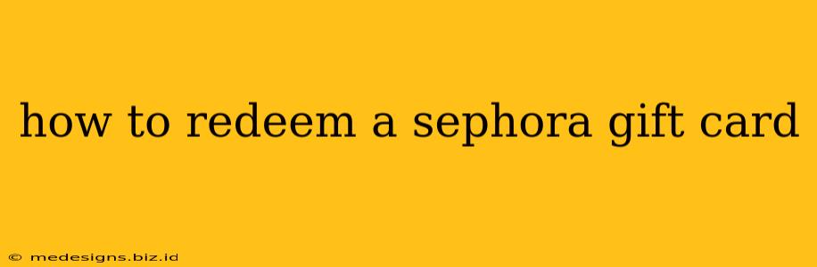 how to redeem a sephora gift card