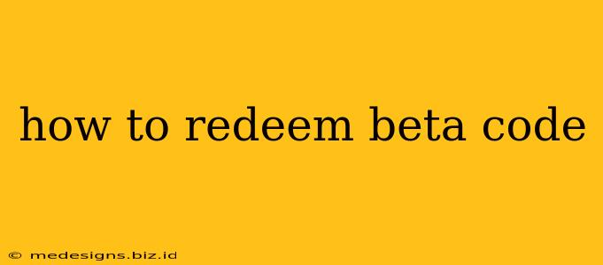 how to redeem beta code