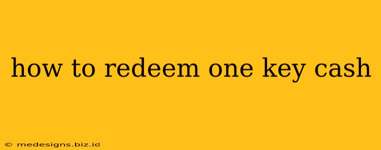 how to redeem one key cash