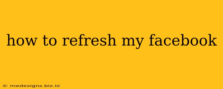 how to refresh my facebook