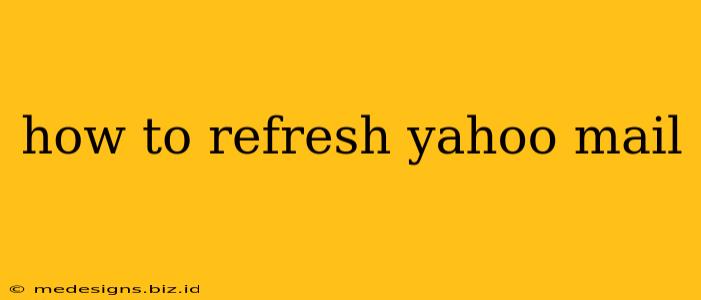 how to refresh yahoo mail