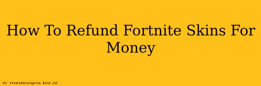 How To Refund Fortnite Skins For Money