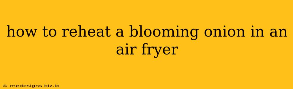 how to reheat a blooming onion in an air fryer