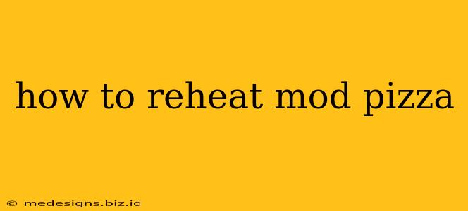 how to reheat mod pizza