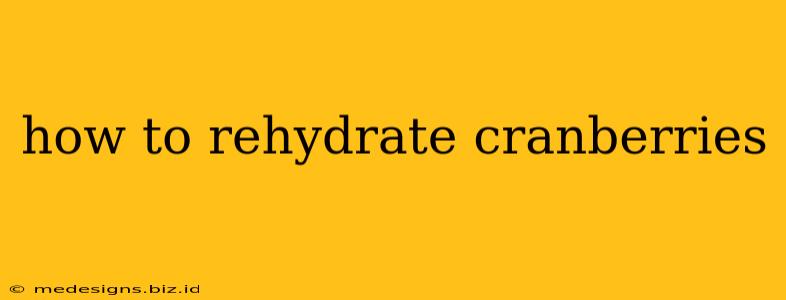 how to rehydrate cranberries