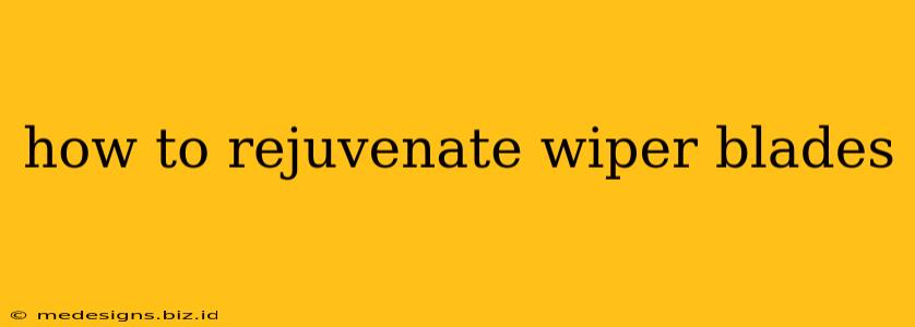 how to rejuvenate wiper blades