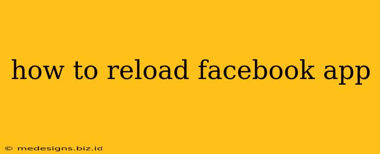 how to reload facebook app