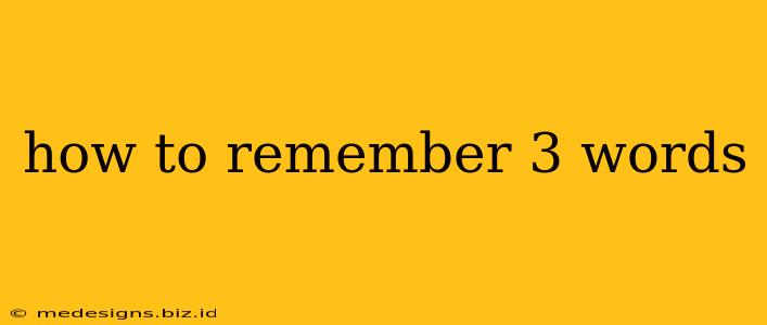 how to remember 3 words