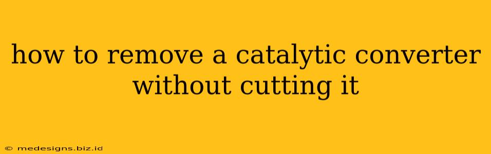 how to remove a catalytic converter without cutting it