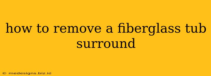 how to remove a fiberglass tub surround