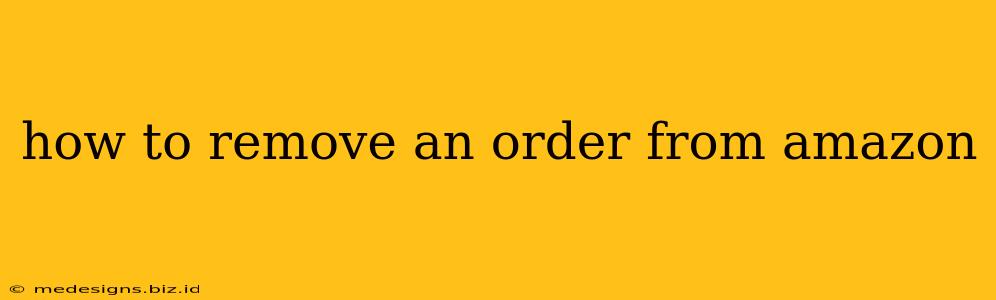how to remove an order from amazon