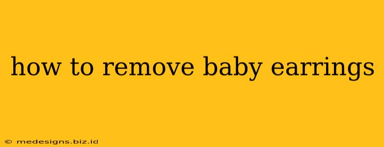 how to remove baby earrings
