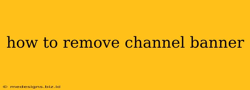 how to remove channel banner