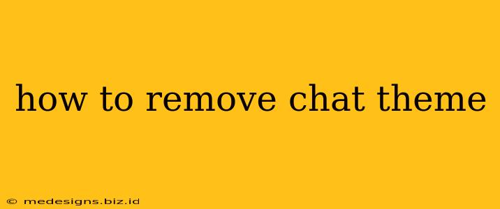 how to remove chat theme
