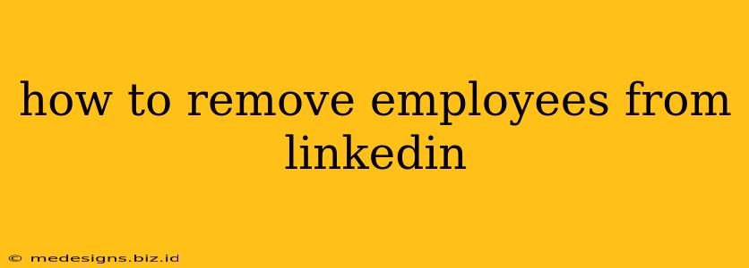 how to remove employees from linkedin