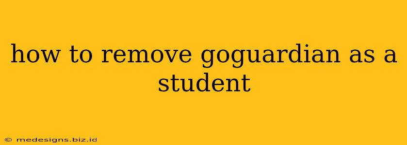 how to remove goguardian as a student