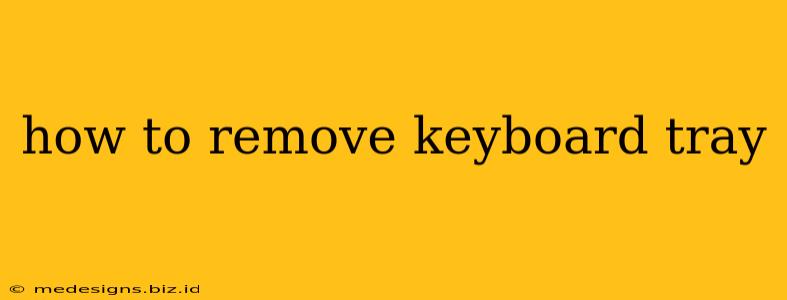 how to remove keyboard tray